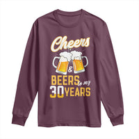 30th Birthday Party Gift Long Sleeve Shirt Cheers Beers To My 30 Years