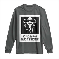 60 Years Ago I Was The Fastest Long Sleeve Shirt Funny 60th Birthday Celebration
