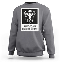 45 Years Ago I Was The Fastest Sweatshirt Funny 45th Birthday Gift
