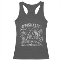 O'Fishally 70 Years Old Racerback Tank Top Funny Fisherman Birthday Graphic