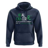 Heal Cancer Nothing Is Impossible With God Hoodie Liver Cancer Support Gift