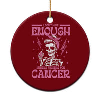 Funny Skeleton Breast Cancer Ceramic Ornament I Dont Have Enough Middle Fingers