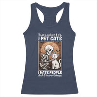 Funny Skeleton Cat Racerback Tank Top Thats What I Do I Pet Cats I Hate People And I Know Things - Wonder Print Shop