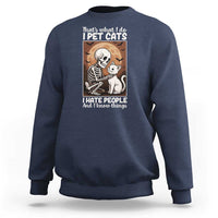 Funny Skeleton Cat Sweatshirt Thats What I Do I Pet Cats I Hate People And I Know Things - Wonder Print Shop