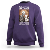 Funny Skeleton Cat Sweatshirt Thats What I Do I Pet Cats I Hate People And I Know Things - Wonder Print Shop