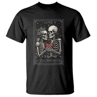 Love Is All You Need T Shirt Skeleton Lovers Funny Halloween Tarot - Wonder Print Shop