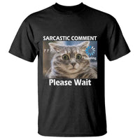 Sarcastic Comment Loading Please Wait T Shirt Funny Cat Meme Gift - Wonder Print Shop