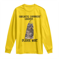 Funny Cat Meme Sarcastic Long Sleeve Shirt Sarcastic Comment Loading - Wonder Print Shop