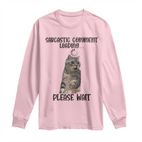 Funny Cat Meme Sarcastic Long Sleeve Shirt Sarcastic Comment Loading - Wonder Print Shop