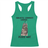 Funny Cat Meme Sarcastic Racerback Tank Top Sarcastic Comment Loading - Wonder Print Shop