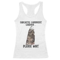 Funny Cat Meme Sarcastic Racerback Tank Top Sarcastic Comment Loading - Wonder Print Shop