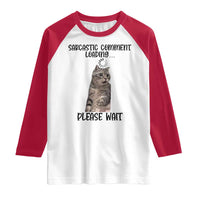 Funny Cat Meme Sarcastic Raglan Shirt Sarcastic Comment Loading - Wonder Print Shop