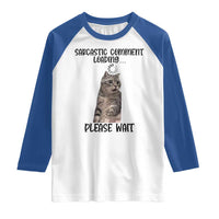 Funny Cat Meme Sarcastic Raglan Shirt Sarcastic Comment Loading - Wonder Print Shop