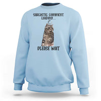 Funny Cat Meme Sarcastic Sweatshirt Sarcastic Comment Loading - Wonder Print Shop