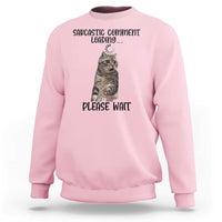 Funny Cat Meme Sarcastic Sweatshirt Sarcastic Comment Loading - Wonder Print Shop