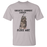 Funny Cat Meme Sarcastic T Shirt Sarcastic Comment Loading - Wonder Print Shop