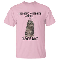 Funny Cat Meme Sarcastic T Shirt Sarcastic Comment Loading - Wonder Print Shop