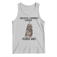 Funny Cat Meme Sarcastic Tank Top Sarcastic Comment Loading - Wonder Print Shop