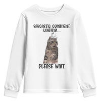 Funny Cat Meme Sarcastic Youth Sweatshirt Sarcastic Comment Loading - Wonder Print Shop