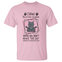 Funny Cat T Shirt I Have Selective Hearing - Wonder Print Shop