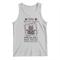Funny Cat Tank Top I Have Selective Hearing - Wonder Print Shop