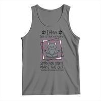 Funny Cat Tank Top I Have Selective Hearing - Wonder Print Shop