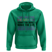 Funny Sarcasm Hoodie I Have Selective Hearing Sorry You Did Not Make The Cut - Wonder Print Shop