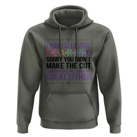 Funny Sarcasm Hoodie I Have Selective Hearing Sorry You Did Not Make The Cut - Wonder Print Shop