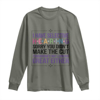 Funny Sarcasm Long Sleeve Shirt I Have Selective Hearing Sorry You Did Not Make The Cut - Wonder Print Shop