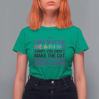 Funny Sarcasm T Shirt For Women I Have Selective Hearing Sorry You Did Not Make The Cut - Wonder Print Shop