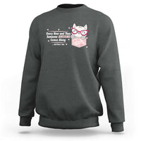 Funny Sarcastic Sweatshirt Every Now And Then Someone Awsome - Wonder Print Shop