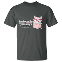 Funny Sarcastic T Shirt Every Now And Then Someone Awsome - Wonder Print Shop