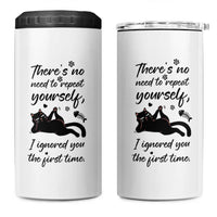 Sarcasm Humor Cat Attitude 4 in 1 Can Cooler Tumbler Ignored You The First Time