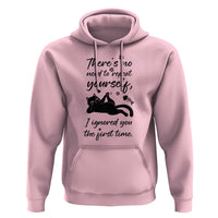 Sarcasm Humor Cat Attitude Hoodie Ignored You The First Time - Wonder Print Shop