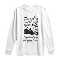 Sarcasm Humor Cat Attitude Long Sleeve Shirt Ignored You The First Time - Wonder Print Shop