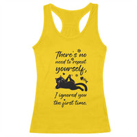 Sarcasm Humor Cat Attitude Racerback Tank Top Ignored You The First Time - Wonder Print Shop