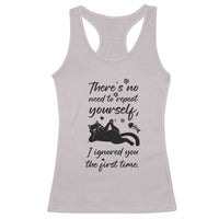 Sarcasm Humor Cat Attitude Racerback Tank Top Ignored You The First Time - Wonder Print Shop