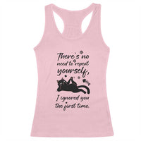 Sarcasm Humor Cat Attitude Racerback Tank Top Ignored You The First Time - Wonder Print Shop