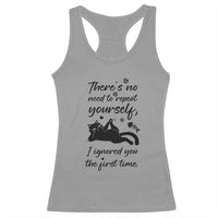 Sarcasm Humor Cat Attitude Racerback Tank Top Ignored You The First Time - Wonder Print Shop