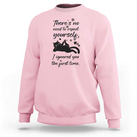 Sarcasm Humor Cat Attitude Sweatshirt Ignored You The First Time - Wonder Print Shop