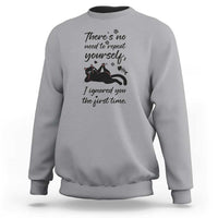 Sarcasm Humor Cat Attitude Sweatshirt Ignored You The First Time - Wonder Print Shop