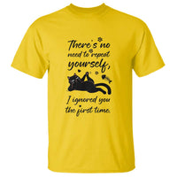 Sarcasm Humor Cat Attitude T Shirt Ignored You The First Time - Wonder Print Shop