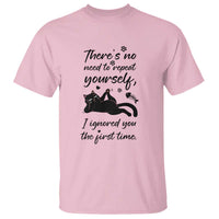 Sarcasm Humor Cat Attitude T Shirt Ignored You The First Time - Wonder Print Shop