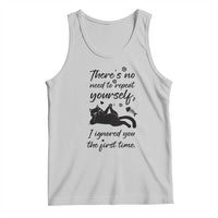 Sarcasm Humor Cat Attitude Tank Top Ignored You The First Time - Wonder Print Shop