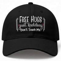Funny Sarcastic Baseball Cap Free Hugs Just Kidding Do Not Touch Me