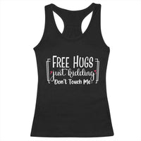 Funny Sarcastic Racerback Tank Top Free Hugs Just Kidding Do Not Touch Me - Wonder Print Shop