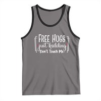 Funny Sarcastic Tank Top Free Hugs Just Kidding Do Not Touch Me - Wonder Print Shop