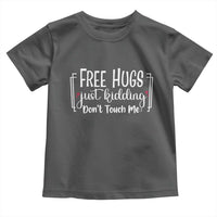 Funny Sarcastic Toddler T Shirt Free Hugs Just Kidding Do Not Touch Me - Wonder Print Shop