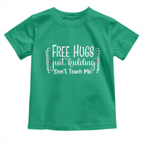 Funny Sarcastic Toddler T Shirt Free Hugs Just Kidding Do Not Touch Me - Wonder Print Shop