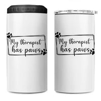 Funny Dog Lover 4 in 1 Can Cooler Tumbler My Therapist Has Paws - Wonder Print Shop
